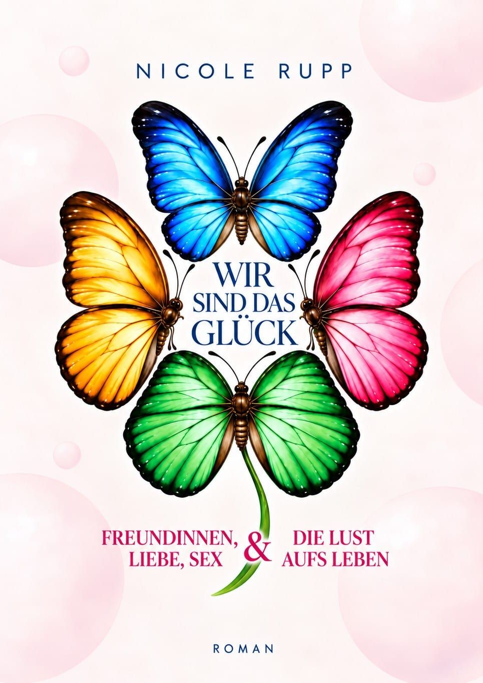 Cover des Romans Wir sind das Glück von Nicole Rupp